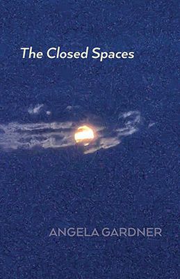 Angela Gardner - The Closed Spaces