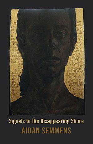 Aidan Semmens - Signals to the Disappearing Shore