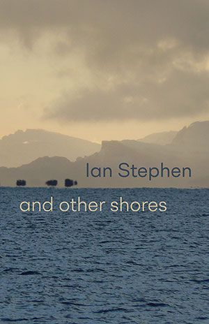 Ian Stephen - and other shores