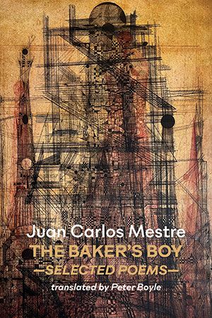 Juan Carlos Mestre - The Baker's Son. Selected Poems