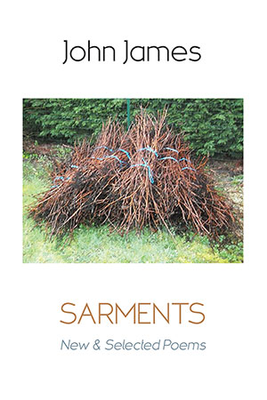 John James - Sarments: New and Selected Poems