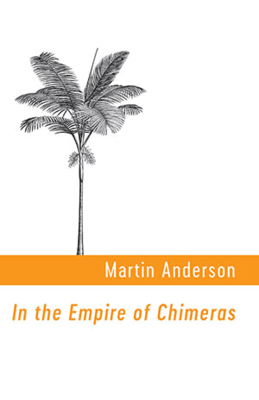 Martin Anderson - In the Empire of Chimeras