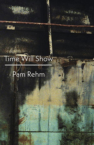 Pam Rehm - Time Will Show