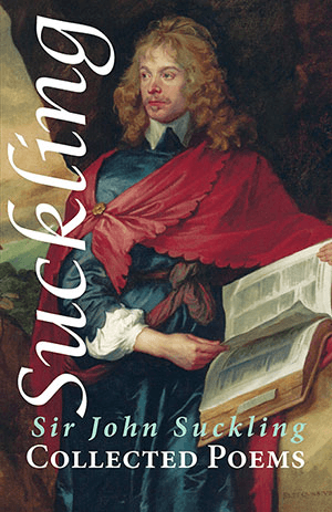 Sir John Suckling - Collected Poems