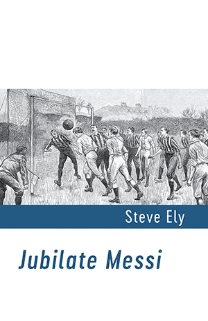 Steve Ely - Jubilate Messi