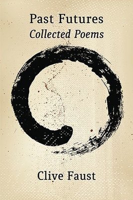 Clive Faust - Past Futures - Collected Poems