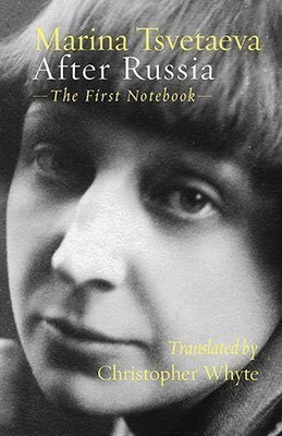 Marina Tsvetaeva - After Russia (The First Notebook)