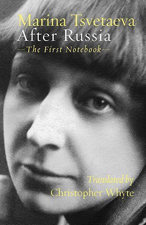 Marina Tsvetaeva - After Russia (The First Notebook)