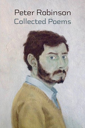 Peter Robinson - Collected Poems