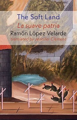 Ramón López Velarde - The Soft Land