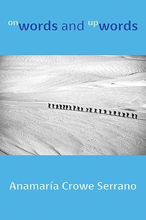 Anamaria Crowe Serrano - onWords and upWords