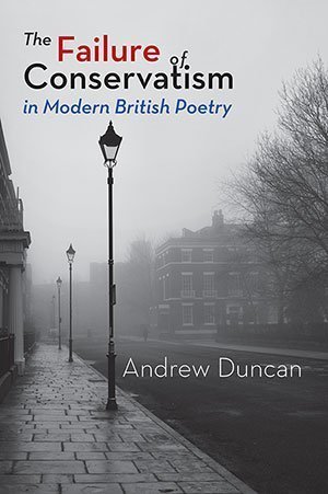 Andrew Duncan - The Failure of Conservatism in Modern British Poetry
