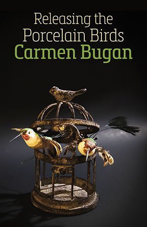 Carmen Bugan - Releasing the Porcelain Birds