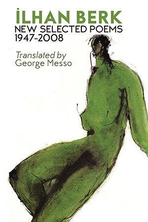 Ilhan Berk - New Selected Poems 1947-2008