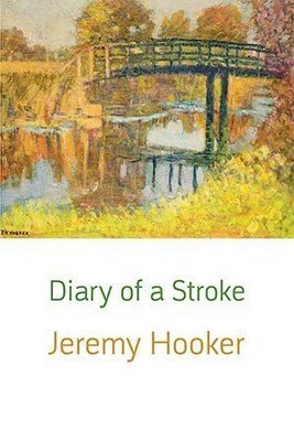 Jeremy Hooker - Diary of a Stroke