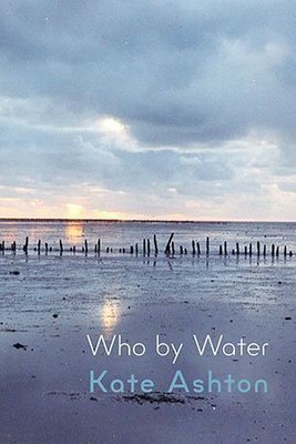 Kate Ashton - Who by Water
