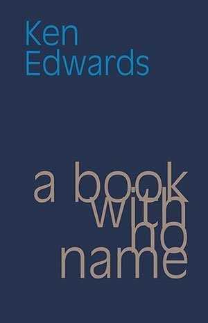 Ken Edwards - a book with no name
