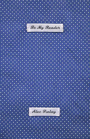 Alec Finlay - Be My Reader