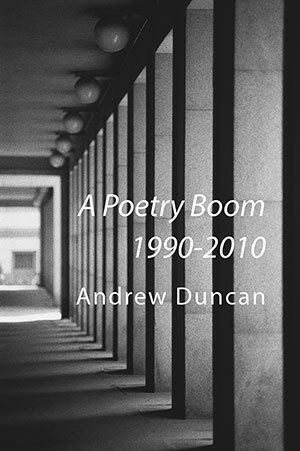 Andrew Duncan - A Poetry Boom 1990-2010