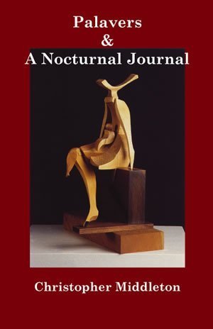 Christopher Middleton - Palavers, and A Nocturnal Journal
