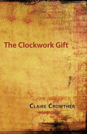 Claire Crowther - The Clockwork Gift