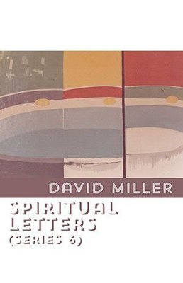 David Miller - Spiritual Letters (Series 6)