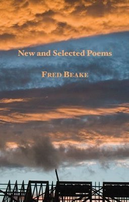 Fred Beake - New & Selected Poems