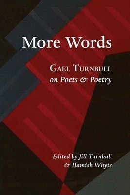 Gael Turnbull - More Words — Gael Turnbull on Poets and Poetry
