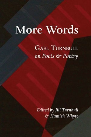 Gael Turnbull - More Words — Gael Turnbull on Poets and Poetry