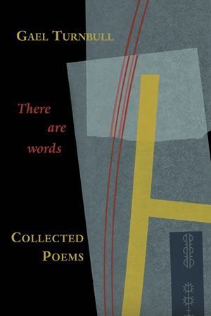 Gael Turnbull - There are words… Collected Poems