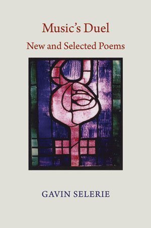 Gavin Selerie - Music's Duel — New & Selected Poems