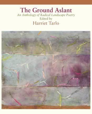 Harriet Tarlo - The Ground Aslant — An Anthology of Radical Landscape Poetry