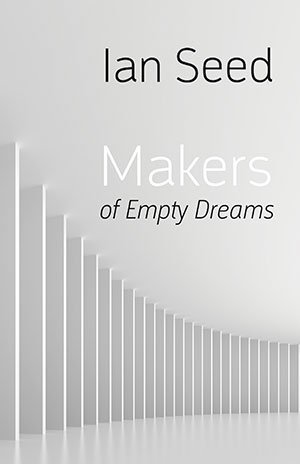 Ian Seed - Makers of Empty Dreams