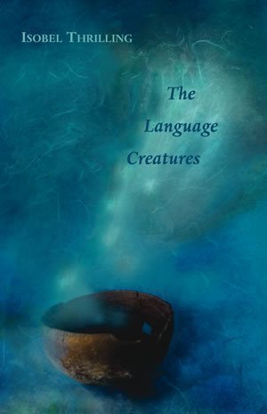Isobel Thrilling - The Language Creatures
