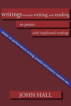 John Hall - Essays on Performance Writing etc Vol 2
