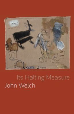 John Welch - Its Halting Measure