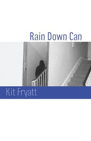 Kit Fryatt - Rain Down Can