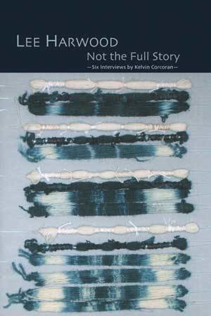 Lee Harwood & Kelvin Corcoran - Not the Full Story — Six Interviews