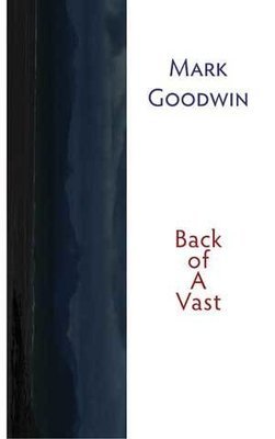 Mark Goodwin - Back of A Vast