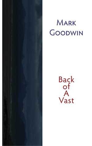 Mark Goodwin - Back of A Vast