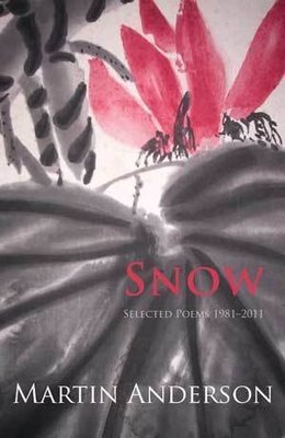 Martin Anderson - Snow. Selected Poems 1981 - 2011