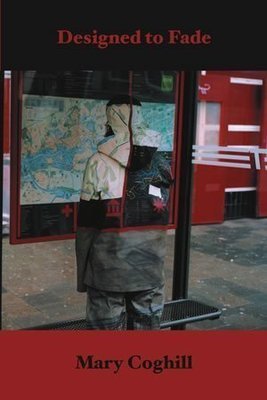 Mary Coghill - Designed to Fade Mary Coghill - Designed to Fade