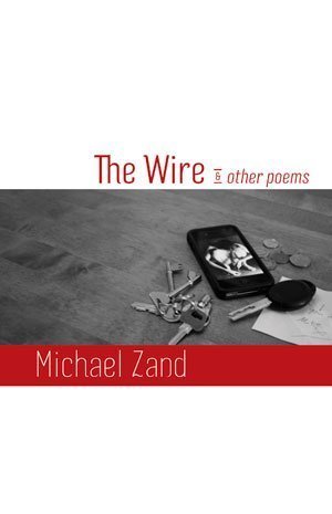 Michael Zand - The Wire & other poems