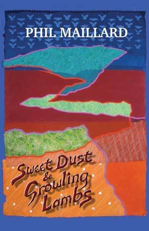 Phil Maillard - Sweet Dust and Growling Lambs — Three Books