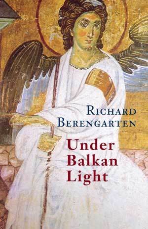 Richard Berengarten - Under Balkan Light