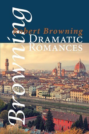 Robert Browning - Dramatic Romances