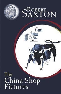 Robert Saxton - The China Shop Pictures