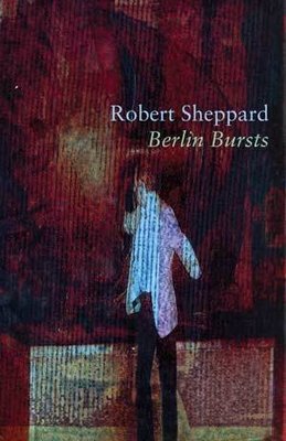 Robert Sheppard - Berlin Bursts