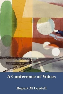 Rupert M Loydell - A Conference of Voices