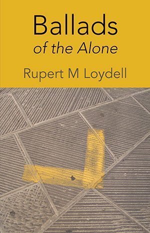 Rupert M Loydell - Ballads of the Alone